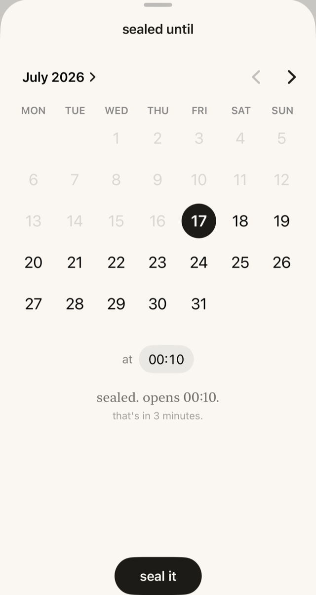 the seal picker in the app: a calendar and a time, with the receipt 'sealed. opens 00:10. that's in 3 minutes.' above the seal-it button